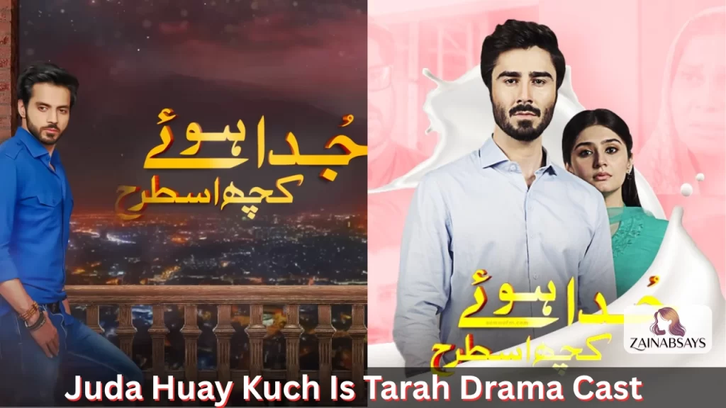 Juda Huay Kuch Is Tarah Drama Main Cast
